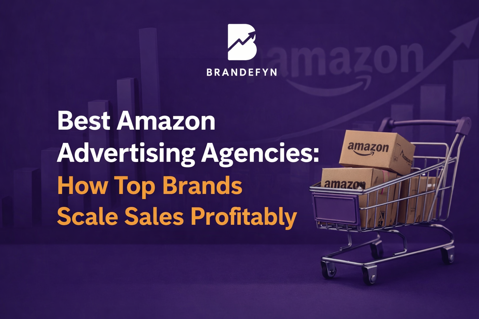 Best Amazon Advertising Agencies: How Top Brands Scale Sales Profitably