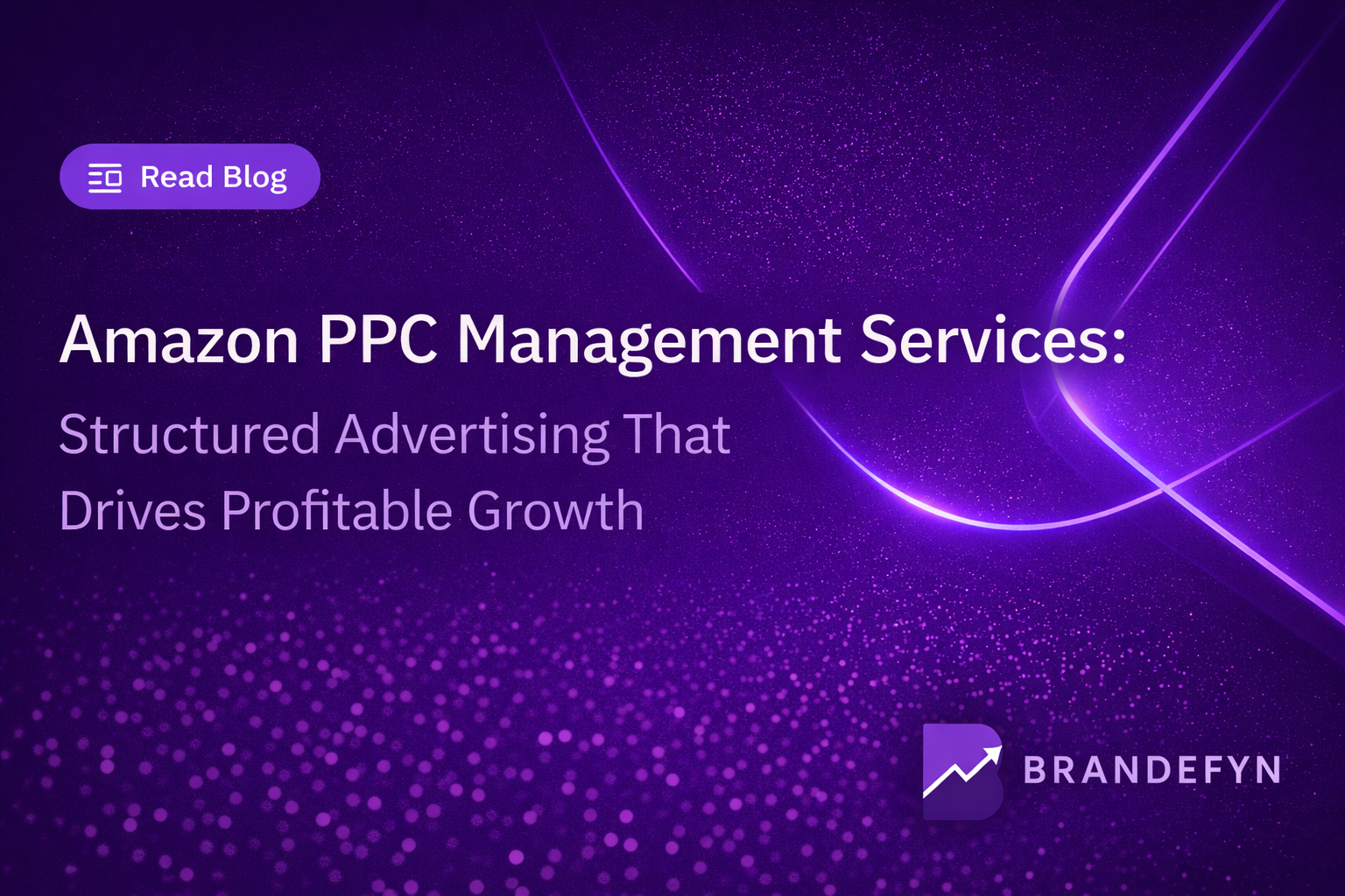 Amazon PPC Management Services: Structured Advertising That Drives Profitable Growth