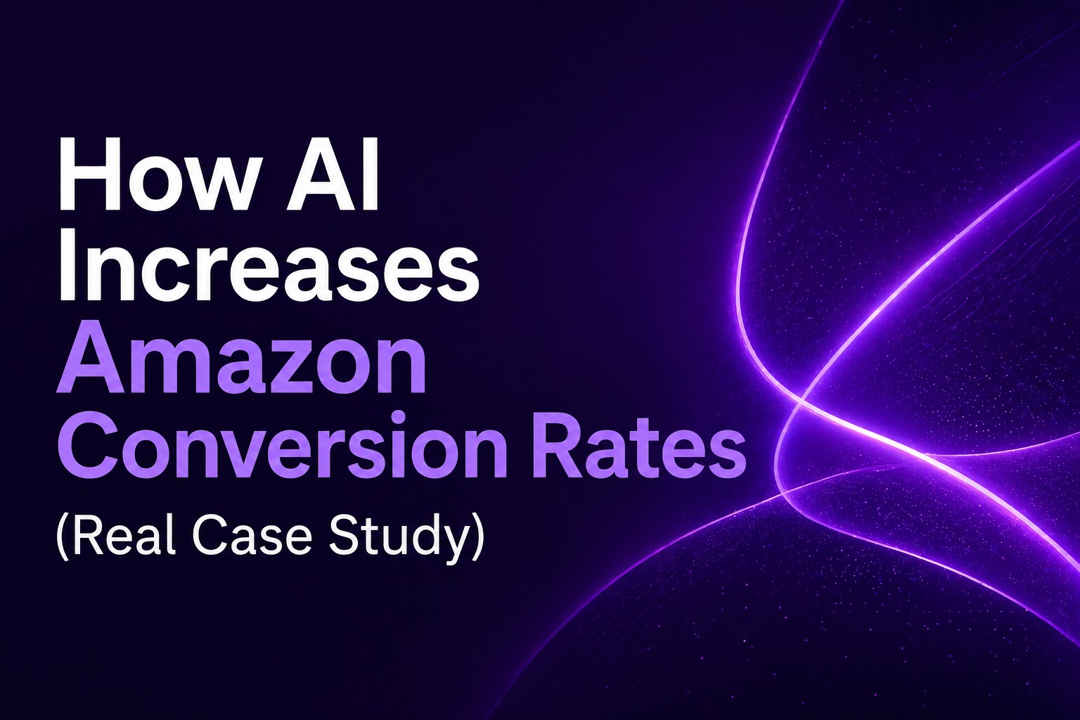 How AI Increases Amazon Conversion Rates (Real Case Study)